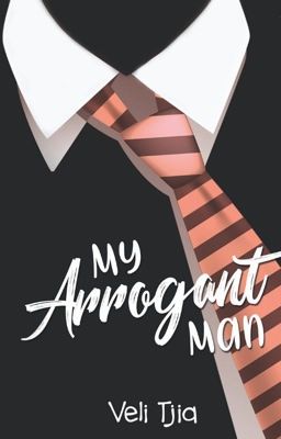 MY ARROGANT MAN (OPEN PO!)