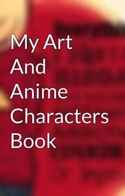 My Art And Anime Characters Book