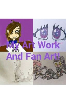 My Art Work And Fan Art!!!!