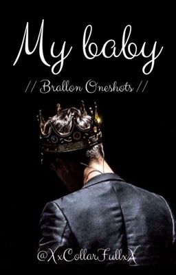 My baby // Brallon oneshots 👑 //