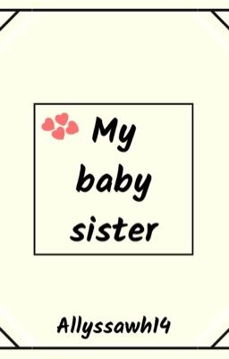 My Baby Sister ✔️wattys2018 Completed