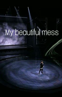 My beautiful mess ~ [Kristian Kostov FF] *Abgeschlossen*