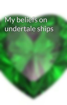 My beliefs on undertale ships