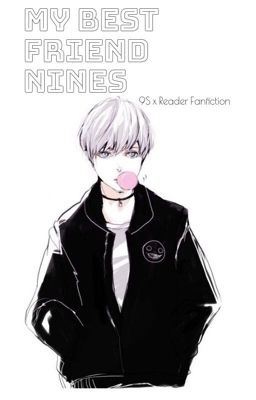 My Best Friend Nines [9S x Reader Fanfic]