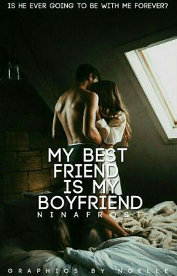 My bestfriend is my boyfriend 