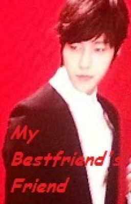 My Bestfriend's Friend [Infintie Fanfic]