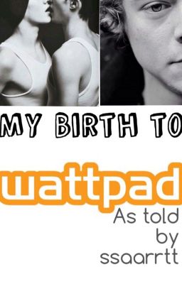 My Birth to Wattpad