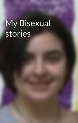 My Bisexual stories