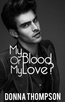 My Blood Or My Love? ✔️