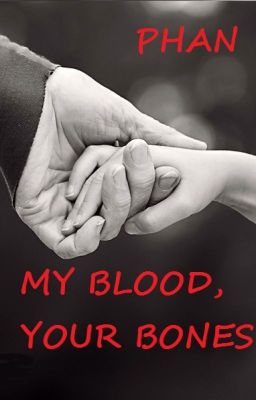 My Blood, Your Bones - Phan