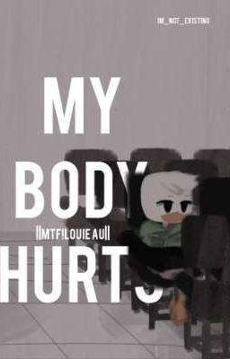 My body hurts ||Mtf!Louie au||