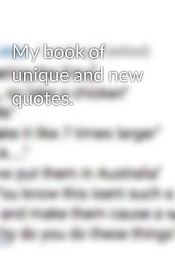 My book of unique and new quotes.