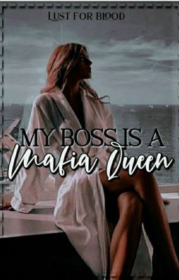 My Boss is a Mafia Queen! [Completed✔]