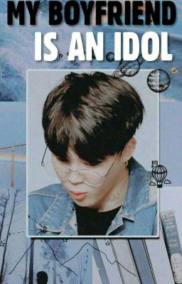 •my boyfriend is an idol•Jimin