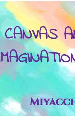 MY CANVAS AND IMAGINATION