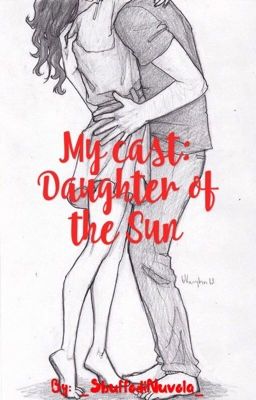 My cast: Daughter of the Sun