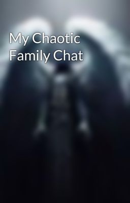 My Chaotic Family Chat