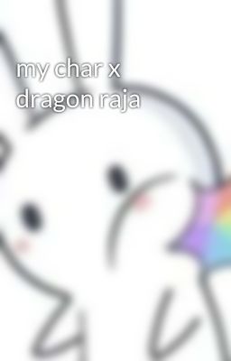 my char x dragon raja