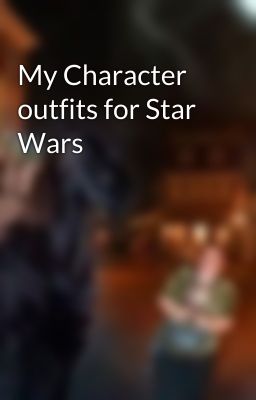 My Character outfits for Star Wars 