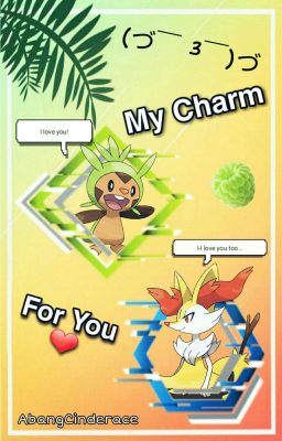 My Charm For You (A Chespin x Braixen / Branchnutshipping Story)