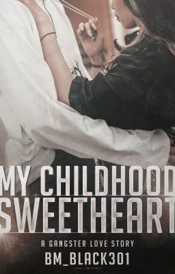 My Childhood Sweet Heart (A Gangster Love Story) COMPLETED