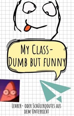 My Class - Dumb but funny