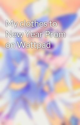 My clothes to New Year Prom on Wattpad