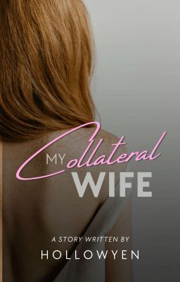 My Collateral Wife (COMPLETED)