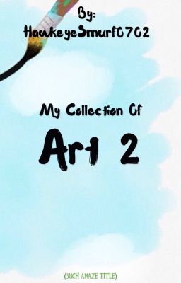 My Collection of Art 2