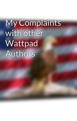 My Complaints with other Wattpad Authors