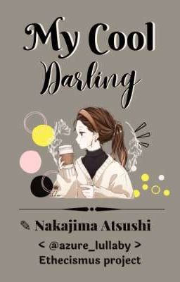 ✧ ۪۪ My Cool Darling || Nakajima Atsushi ˎˊ -