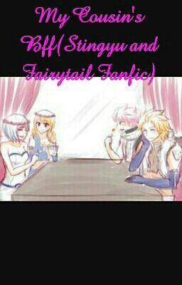 My Cousin's Bff(Stingyu and Fairytail Fanfic)