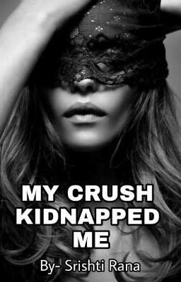 My Crush Kidnapped Me