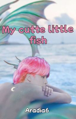 My Cutte Little Fish [Y.M][#1][PENDIENTE]