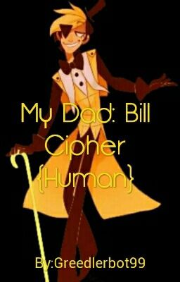 My Dad: Bill Cipher (Human)