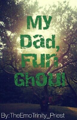 My Dad, Fun Ghoul