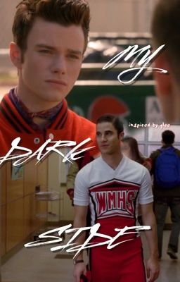 MY DARK SIDE - Klaine [Glee]