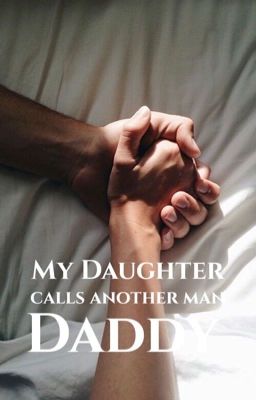 My daughter calls another man Daddy