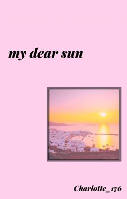 my dear sun || drabble