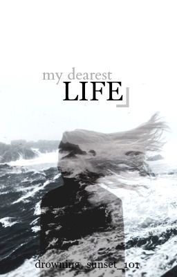 My Dearest Life...