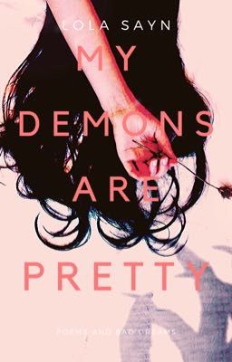 My Demons Are Pretty (Poems and Bad Dreams)