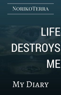 My diary: Life destroys me