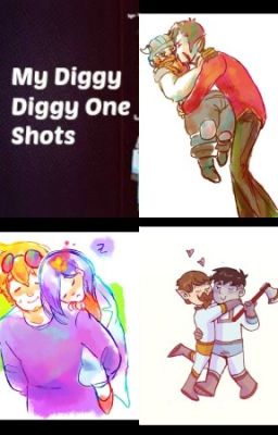 My Diggy Diggy One Shots