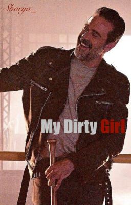 My Dirty Girl ~ Negan