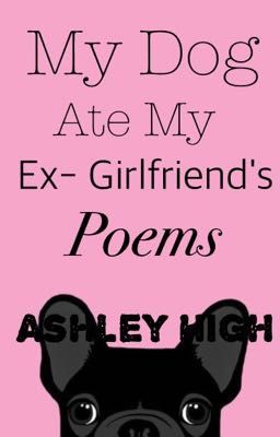 My Dog Ate My Ex- Girlfriend's poems