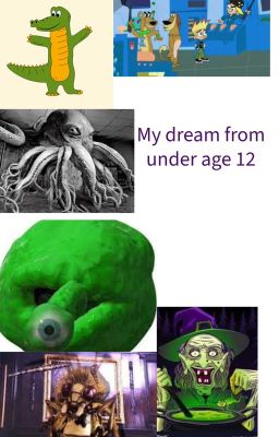 My dreams from under age 12