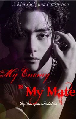 My Enemy is my Mate| Kim Taehyung