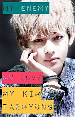 My Enemy, My Love, My Kim Taehyung [On hold]