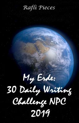 My Erde: 30 Daily Writing Challenge NPC 2019 (END)