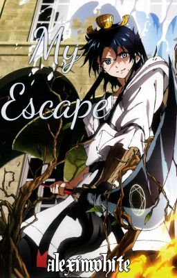 My Escape (Magi Fanfiction)